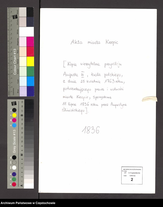 image.from.unit.number "[Kopia wierzytelna przywileju Augusta III, króla polskiego, z dnia 25 kwietnia 1763 roku, potwierdzającego prawa i wolności miasta Krzepic, sporządzona 11 lipca 1836 roku przez Augustyna Śliwińskiego]"
