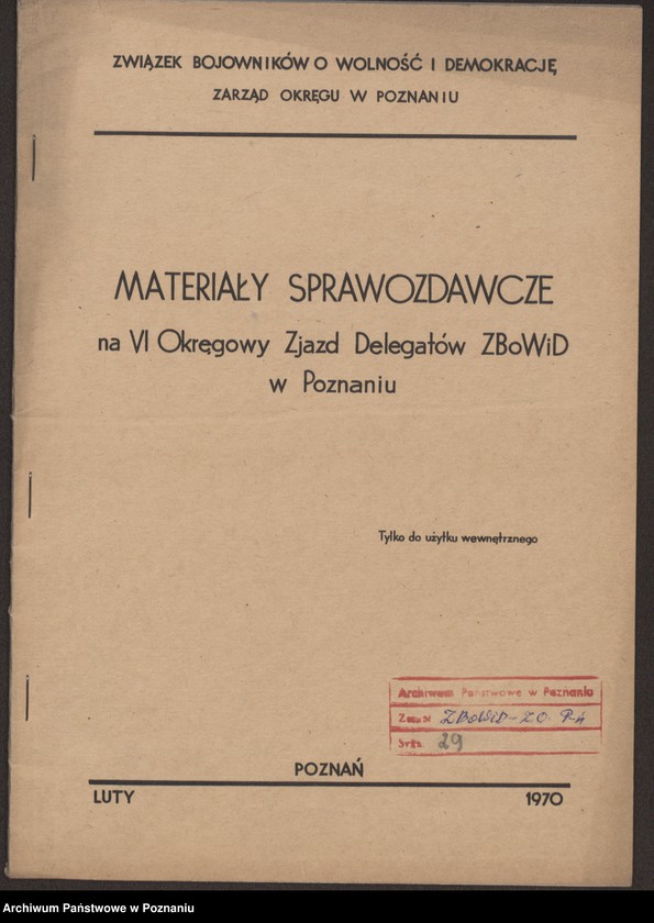 Obraz 7 z jednostki "Materiały sprawozdawcze na Vl Okręgowy Zjazd Delegatów Związku Bojowników o Wolność i Demokrację w Poznaniu."