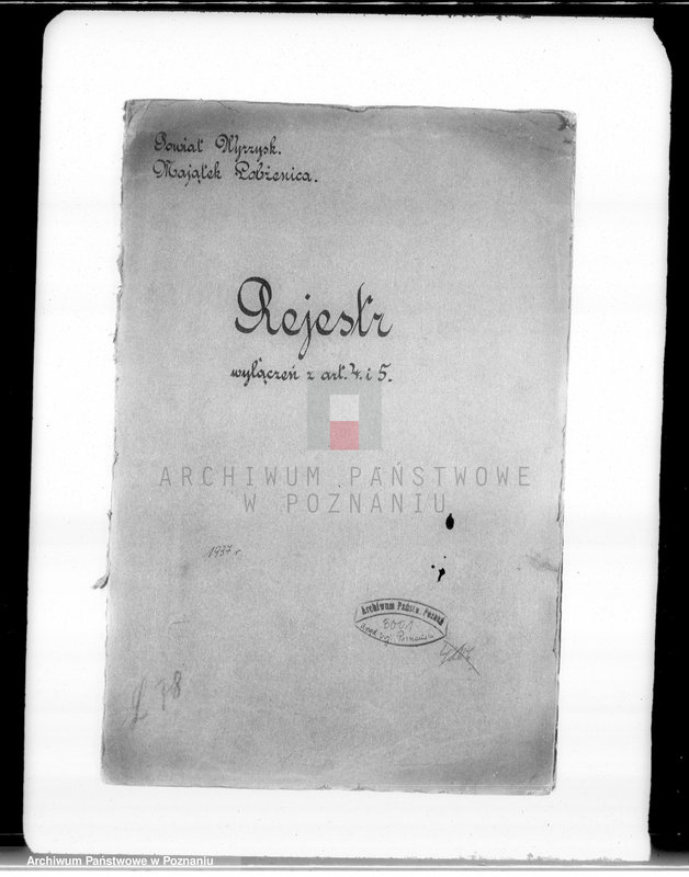 Obraz 4 z jednostki "Rejestr wyłączeń z art. 4 i 5 ustawy o wykonaniu reformy rolnej majątku Łobżenice"