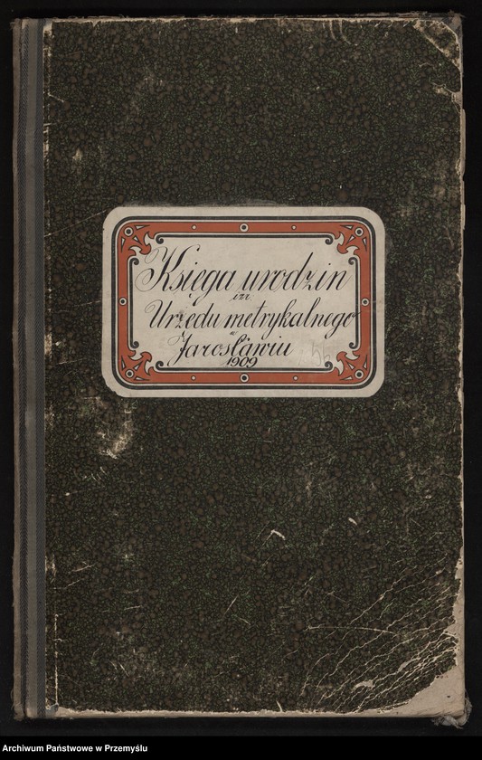 image.from.unit.number "Księga urodzin izr[aelickiego] Urzędu metrykalnego w Jarosławiu 1909"