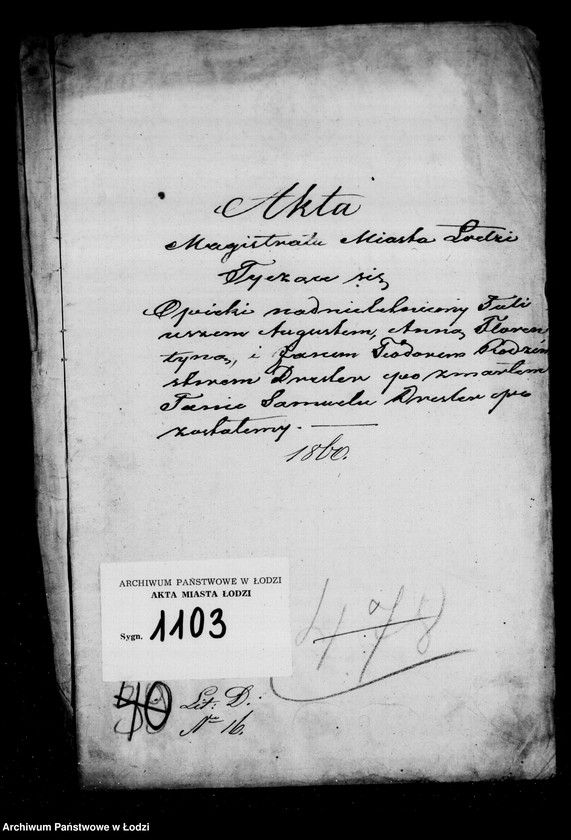 Obraz 4 z jednostki "Akta tyczące się ustanowienia opieki nad nieletnimi Juliuszem Augustem, Anną Florentyną i Janem Teodorem rodzeństwem Dresler po zmarłym Janie Samuelu Dresler"