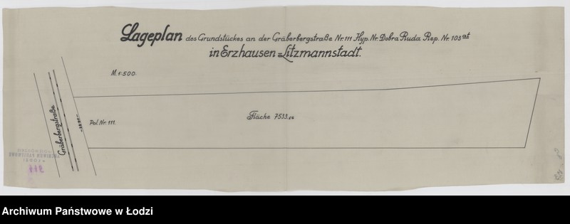 Obraz 1 z jednostki "Lageplan des Grundstückes an der Gräberbergstraße Nr 111. Hyp. Nr dobra Ruda Rep. Nr 103 at (indeks górny) im Erzhausen - Litzmannstadt"
