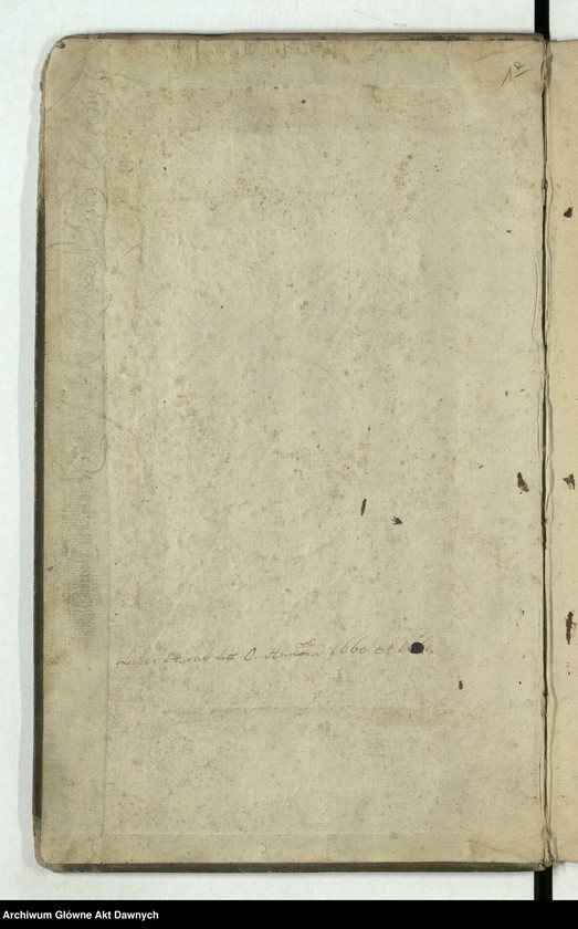 image.from.unit.number ""Akta i dekreta sądów J. K. M. referendarskich za panowania Jana Kazimierza - - króla polskiego - - Za urzędu Andrzeja z Olszowej Olszowskiego dziekana krakowskiego, proboszcza poznańskiego, gnieźnieńskiego, warszawskiego kanonika, a po tym nominata biskupa chełmińskiego, referendarza koronnego. Annorum 1660 et 1661"."