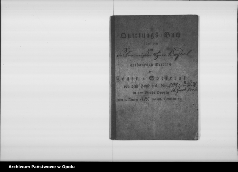 Obraz 5 z jednostki "Quittungs-Buch über den vom Seilermeister Herr Baydel gethanenen Beitrag zur Feuer-Societät von dem Hause sub No. 208 in d[er] Stadt 16 Grosch. [Groschowitzer] Vorst. [Vorstadt] In der Stadt Oppeln. Vom 1 Januar 1827 bis ult[imo] December 18[40]"