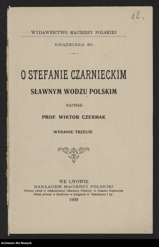 image.from.unit.number "Grochulski Hipolit (proboszcz parafii Czarńca); Załączniki: a) list do Ks. dr T. Pomian-Kruszyńskiego (odpis); b) program i projekt utworzenia Komitetu budowy grobowca i uczczenia pamięci St. Czarnieckiego (maszynopis); c) odpis uroczystości żałobnych ku czci St. Czarnieckiego w 1906 r. odpis z "Jutrzenki"; d) Wiktor Czermak - "O Stefanie Czarnieckim…", Lwów 1909 (broszura); e) wycinek prasowy; L.1"