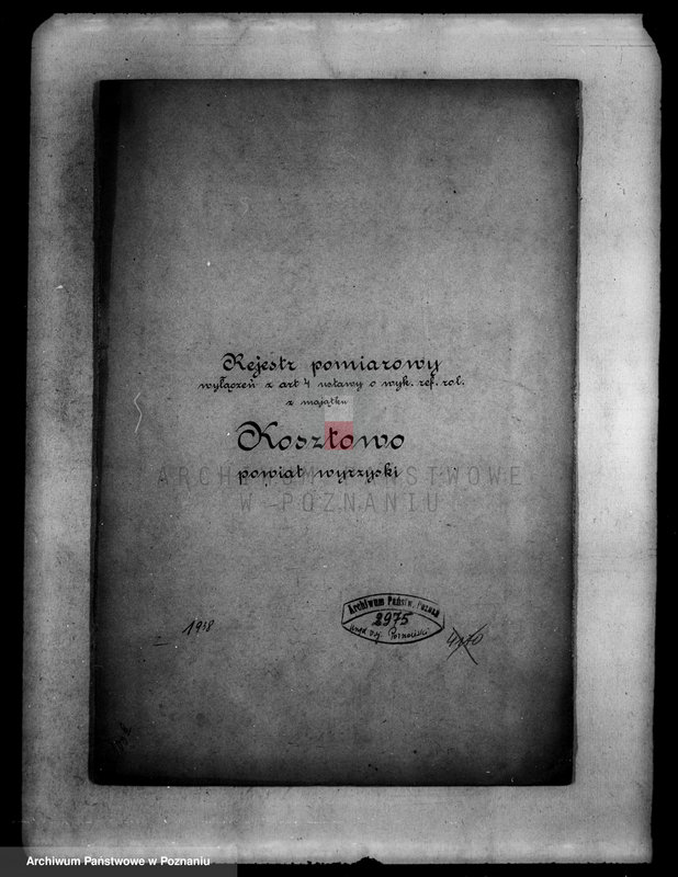 Obraz 4 z jednostki "Rejestr pomiarowy wyłączeń z art. 4 i 5 ustawy o reformie rolnej z majątku Kosztowo powiatu wyrzyskiego"