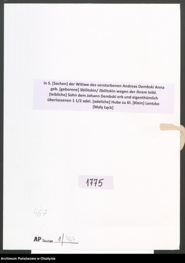 image.from.unit.number "In S. [Sachen] der Wittwe des verstorbenen Andreas Dembski Anna geb. [geborene] Sbilitzkin/ Zbilitzkin wegen der ihrem leibl. [leibliche] Sohn dem Johann Dembski erb und eigenthümlich überlassenen 1 1/2 adel. [adeliche] Hube zu Kl. [Klein] Lentzko [Mały Łęck]"
