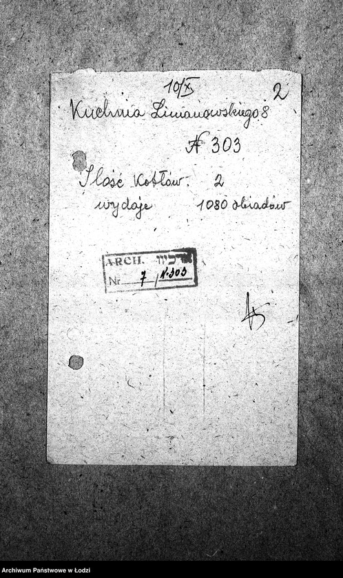 Obraz 5 z jednostki "[Kuchnia nr 303, ul. Limanowskiego 8. Kuchnia, ul. Limanowskigo 22. Kuchnia nr 305, ul. Limanowskiego 26. Kuchnia nr 341, ul. Limanowskiego 28. Działalność kuchni, personel, konsumenci, kontrole]"