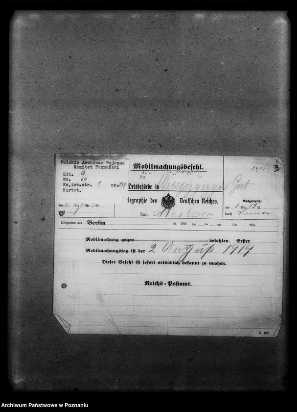 image.from.unit.number "Afisze, druki, odezwy, wycinki prasowe związane z wybuchem wojny i jej przebiegiem, między innymi telegramy: o mobilizacjiz 2 sierpnia 1914 roku i rekwirowaniu pojazdów oraz rozkład jazdy pociągów specjalnych w związku z mobilizacją [język niemiecki.]"