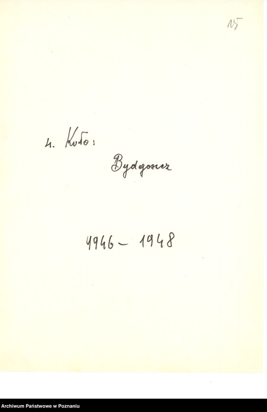 Obraz 17 z jednostki "Współdziałanie Zarządu Głównego Związku Powstańców Wielkopolskich z kołami 1. Bojanowo [1946-1948] 2. Bremno [19449] 3. Brodnica [1947-1948] 4. Bydgoszcz [1946-1948] 5. Chodzież [1946-1948] 6. Chorzów[1947-1949] 7. Czarnków [1946-1949] 8. Drawsko n/Notecią. [1948-1949] 9. Drezdenko [1947-19498]"