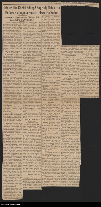 image.from.unit.number "Orłowski Józef; Załączniki: 1) wycinki prasowe; 2) list I. Paderewskiego do J. Orłowskiego (rękopis J. Orłowskiego); 3) list ks. F. Feldheima (do I. Paderewskiego?) z 21 III 1936 r. (fotokopia); 4) "Affidarit"; 5) telegram Grupy R. Chase