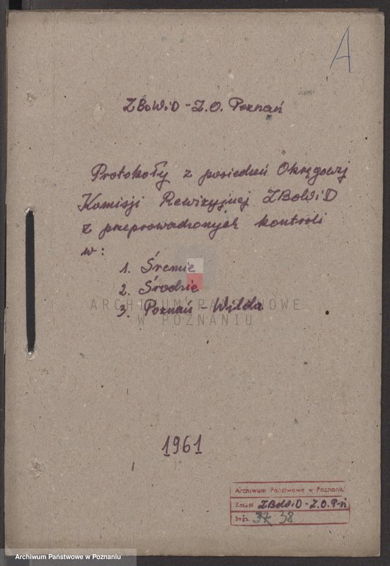 Obraz 4 z jednostki "Protokoły z posiedzeń Okręgowej Komisji Rewizyjnej Związku Bojowników o Wolność i Demokrację z przeprowadzonych kontroli w: 1. Śremie, 2. Środzie, 3. Poznaniu - Wildzie."