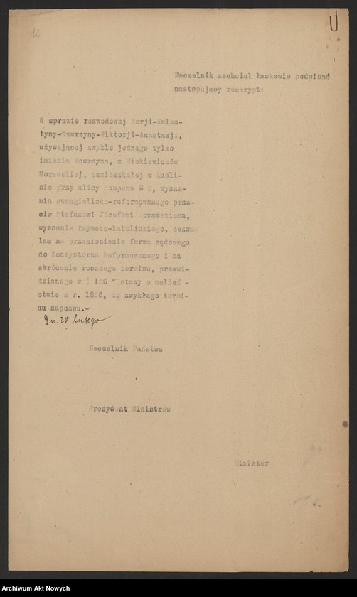 image.from.unit.number "Przeniesienie forum sądowego spraw rozwodowych do Sądów Konsystorskich Ewangelicko - Augsburskiego i Ewangelicko - Reformowanego oraz skrócenie rocznego terminu zapozwu w sprawach rozwodowych, rozpatrywanych przed najwyższymi sądami. Reskrypty Naczelnika Państwa, wnioski, korespondencja z Min. Wyznań Religijnych i Oświecenia Publicznego"