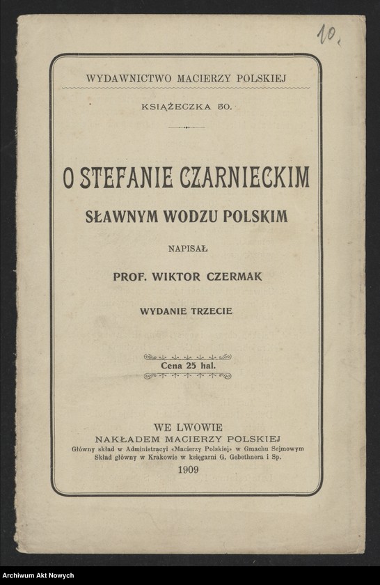 image.from.unit.number "Grochulski Hipolit (proboszcz parafii Czarńca); Załączniki: a) list do Ks. dr T. Pomian-Kruszyńskiego (odpis); b) program i projekt utworzenia Komitetu budowy grobowca i uczczenia pamięci St. Czarnieckiego (maszynopis); c) odpis uroczystości żałobnych ku czci St. Czarnieckiego w 1906 r. odpis z "Jutrzenki"; d) Wiktor Czermak - "O Stefanie Czarnieckim…", Lwów 1909 (broszura); e) wycinek prasowy; L.1"
