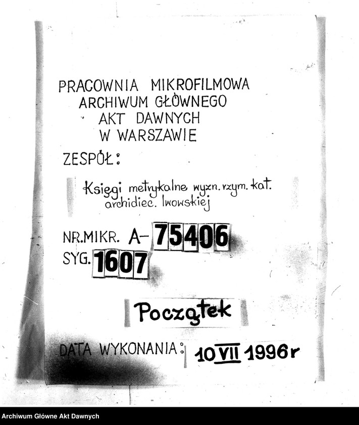 image.from.unit.number "Parafia: różne. Dekanat: różne. Fragmenty akt różnych parafii archidiecezji lwowskiej: 1. Gródek Jagielloński (dek. Gródek) - fragment (prawdopodobnie ekstrakt) księgi urodzeń z lat 1862-1863, 9 s.; 2. Kobylnica/Fehlbach (dek. Lubaczów) - fragment (prawdopodobnie ekstrakt) księgi urodzeń z lat 1901-1904, 1906-1908, 26 s.; 3. Martynów Nowy (dek. Dolina) - fragment księgi zgonów 1871, 1873, 5 s.; 4. Nadwórna (dek. Stanisławów) - fragment księgi urodzeń 1890, 9 s.; 5. Podhajce (dek. Podhajce) - fragment księgi zgonów 1899, 8 s.; 6. Podhorce (dek. Brody) - fragment księgi ślubów 1899-1900, 7 s.; 7. Stanisławów (dek. Stanisławów) - fragment (ekstrakt) księgi zgonów 1876 (pośw. 1877), s. 20; 8. Św. Stanisław (dek. Stanisławów) - fragment (ekstrakt) księgi urodzeń 1929, 2 s.; 9. Tyśmienica (dek. Stanisławów) - fragment księgi zgonów 1876, 2 s.; 10. Załoźce (dek. Brody) - fragment księgi ślubów, lata osiemdziesiąte XIX w., szczątek, 2 s.; 11. Śniatyn (dek. Horodenka) - fragment księgi urodzeń 1882, szczątek 2 s.; 12. Zawałów (dek. Skałat) - fragment (ekstrakt) księgi zgonów 1914, 3 s.; 13. Złotniki (dek. Podhajce) - fragment księgi zgonów 1891, 1 s.."