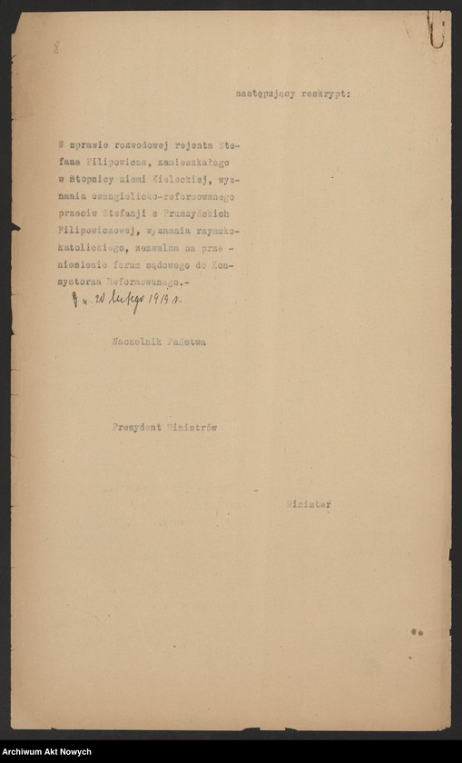image.from.unit.number "Przeniesienie forum sądowego spraw rozwodowych do Sądów Konsystorskich Ewangelicko - Augsburskiego i Ewangelicko - Reformowanego oraz skrócenie rocznego terminu zapozwu w sprawach rozwodowych, rozpatrywanych przed najwyższymi sądami. Reskrypty Naczelnika Państwa, wnioski, korespondencja z Min. Wyznań Religijnych i Oświecenia Publicznego"