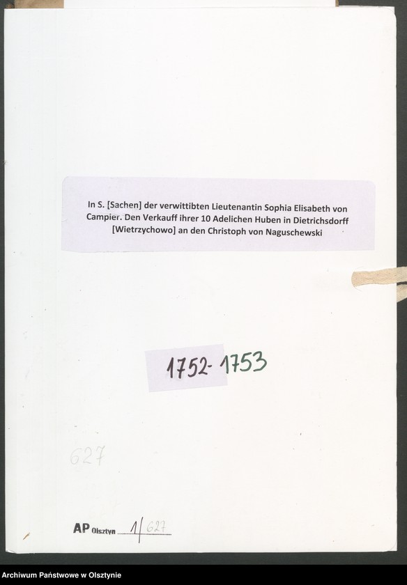 image.from.unit.number "In S. [Sachen] der verwittibten Lieutenantin Sophia Elisabeth von Campier. Den Verkauff ihrer 10 Adelichen Huben in Dietrichsdorff [Wietrzychowo] an den Christoph von Naguschewski"