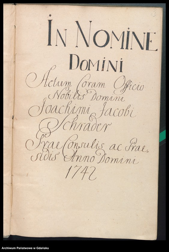 image.from.unit.number "Actum coram Officio […] Joachini Jacobi Schrader Praeconsulis ac Praesidis [20.III.1742-12.III.1743] Joachimi Jacobi Schrader nec non Fisci Administratoris [16.III.1742-11.III.1743] /2 indeksy/"