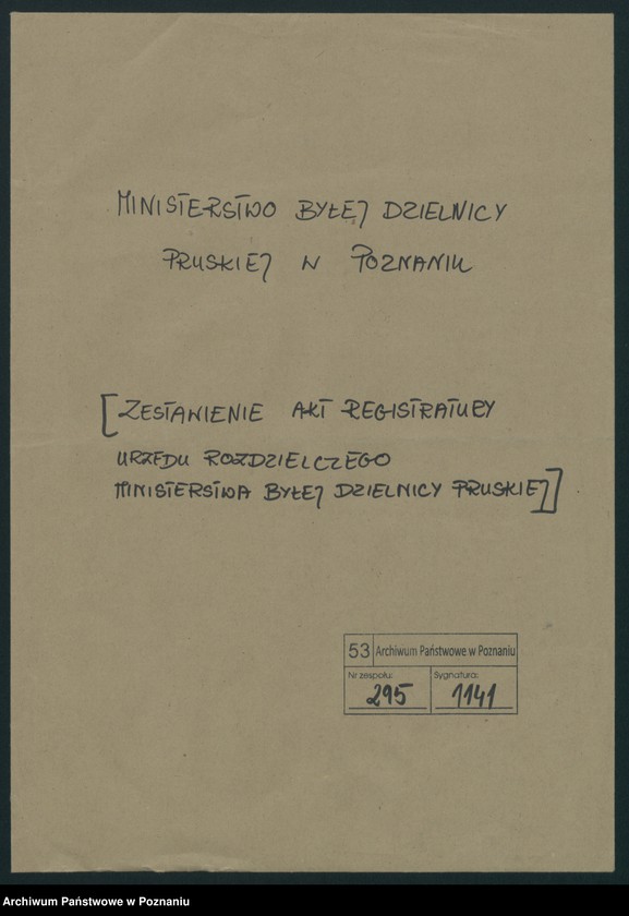 Obraz 2 z jednostki "[Zestawienie akt registratury Urzędu Rozdzielczego Ministerstwa byłej Dzielnicy Pruskiej w Poznaniu]"