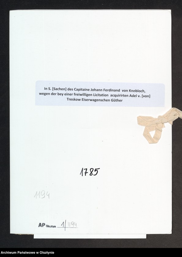 image.from.unit.number "In S. [Sachen] des Capitaine Johann Ferdinand von Knobloch, wegen der bey einer freiwilligen Licitation acquirirten Adel v. [von] Treskow Eiserwagenschen Güther"
