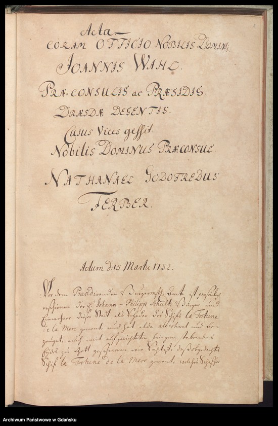 image.from.unit.number "Acta coram officio […] Johannis Wahl Praeconsulis ac Praesidis cuius vices gessit […] Praeconsul Nathanael Godofredus Ferber [15.III.1752-12.III.1753] […] Praesidis ac Fisci Administratoris [19.IV.1752-6.III.1753] /2 indeksy/"