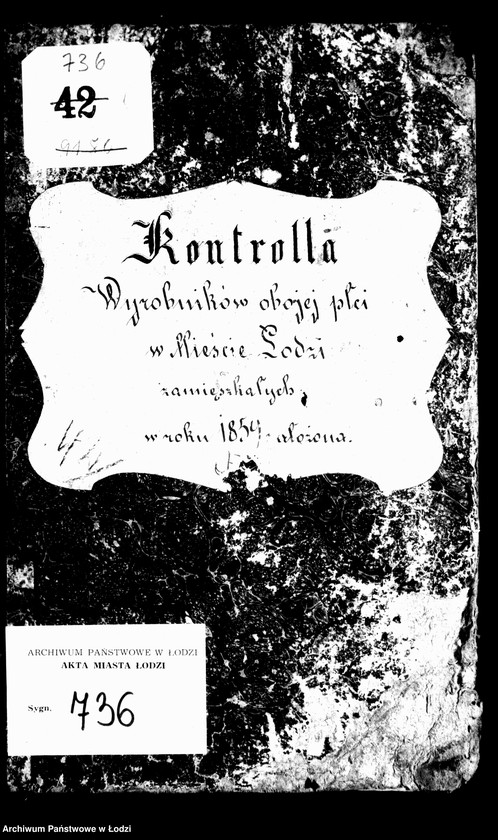 Obraz 4 z jednostki "Kontrolla wyrobników obojej płci w mieście Łodzi zamieszkałych w roku 1859 założona"