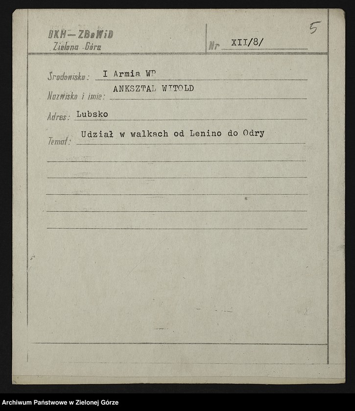 image.from.unit.number "Kartoteka członków ZBoWiD dotycząca relacji kombatantów biorących udział w walkach I i II Armii Wojska Polskiego - XII"