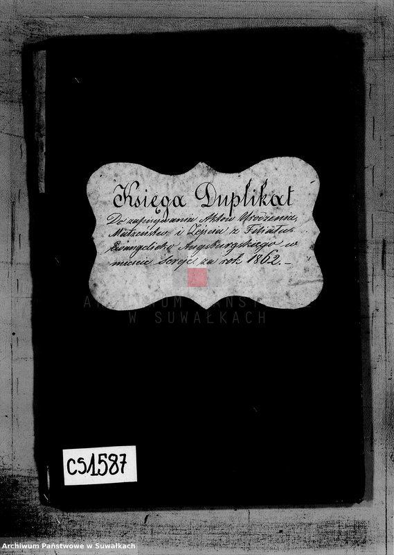 image.from.unit.number "Księga Duplikat do zapisywania aktów urodzenia, małżeństw i zejścia z Filiału Ewangelicko-Augsburgskiego w mieście Sereje za rok 1862"