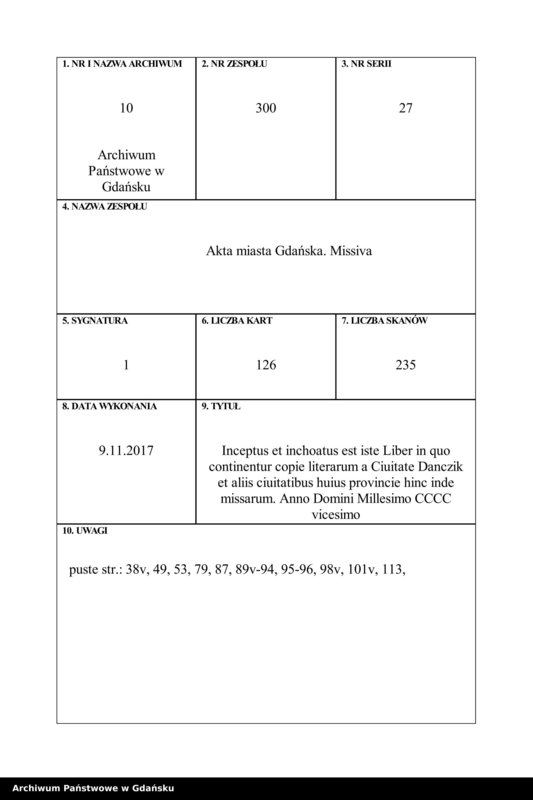 image.from.unit.number "Inceptus et inchoatus est iste Liber in quo continentur copie literarum a Ciuitate Danczik et aliis ciuitatibus huius provincie hinc inde missarum. Anno Domini Millesimo CCCC vicesimo. [Liber missivarum]"