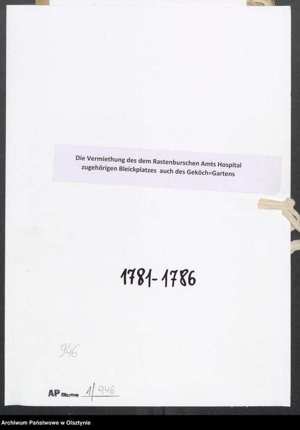 image.from.unit.number "Die Vermiethung des dem Rastenburschen Amts Hospital zugehörigen Bleickplatzes auch des Geköch=Gartens"