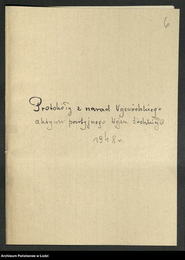 Obraz 7 z jednostki "Sprawozdanie [protokoły i rezolucje] z zebrań [oraz wykaz wojewódzkiego] aktywu partyjnego"