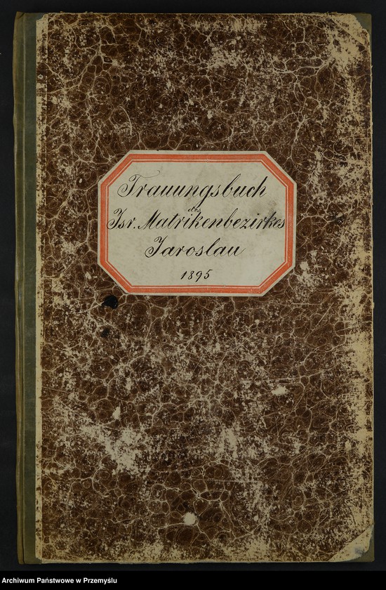 image.from.unit.number "Trauungsbuch des Isr.[aelitischen] Matriken-Bezirkes Jaroslau 1895"