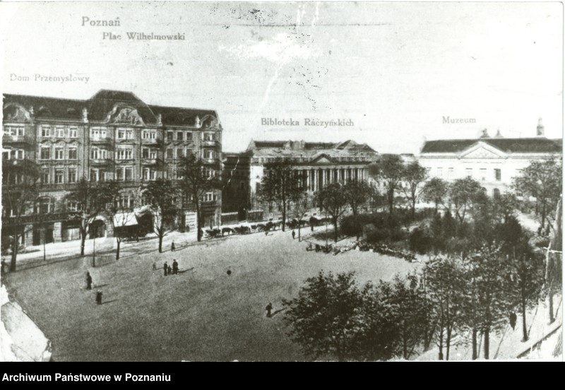 Obraz 1 z jednostki "Poznań - Plac Wilhelmowski [Dom Przemysłowy, Biblioteka Raczyńskich, Muzeum]"