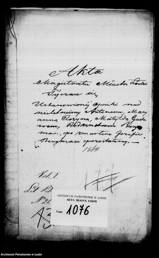 Obraz 4 z jednostki "j. w . nad nieletnimi Antonim, Marianną, rozyną, Matyldą, Gustawem rodzeństwem Bergman po zmarłym Józefie Bergman"