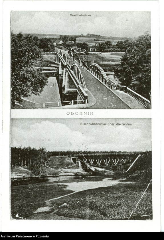 Obraz 1 z jednostki "Obornik [Oborniki] - Warthebrücke. Eisenbahnbrücke über die Welna [Most na Warcie. Most kolejowy na Wełnie]"
