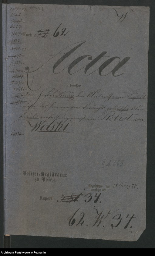 Obraz 4 z jednostki "A. betr. die Feststellung der Untertanen Verhältnisse des hier wegen Verdacht politischer Umtriebe verhaftet gewesen Robert von Wolski; Boleslaus von Wolski und den Thadeus von Wolanowski"