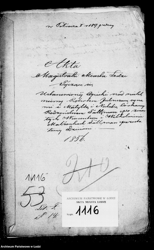 Obraz 4 z jednostki "Akta tyczące się ustanowienia opieki nad nieletnimi Robertem, Juliuszem – synami i Matyldą i Natalią – córkami rodzeństwem Fattman po zmarłych Wincentym i Wilhelminie małżonkach Fattman"