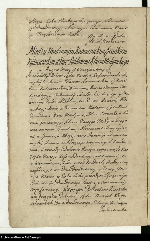 image.from.unit.number ""Akta sądow J K Mci referendarskich koronnych za szczęśliwego panowania - - Augusta II króla polskiego - - Za sprawą i przełożeniem - - Jakuba na Skrzynnie Dunina referendarza koronnego, radoszyckiego, ex post wiślickiego i lipnickiego starosty. Annorum 1727-mi, 1728-vi et 1729-ni. Także za sprawą i przełożeniem - - Józefa na Załuskach Załuskiego referendarza koronnego, kanonika katedralnego krakowskiego, archidiakona pułtuskiego, w katedrze płockiej koadiutora, proboszcza warszawskiego, infułata proboszcza kodeńskiego. Annorum 1730, 1731, 1732-di. Za pisarstwa - - Michała Nagrodzkiego J K Mci sekretarza i pisarza referendarskiego koronnego"."