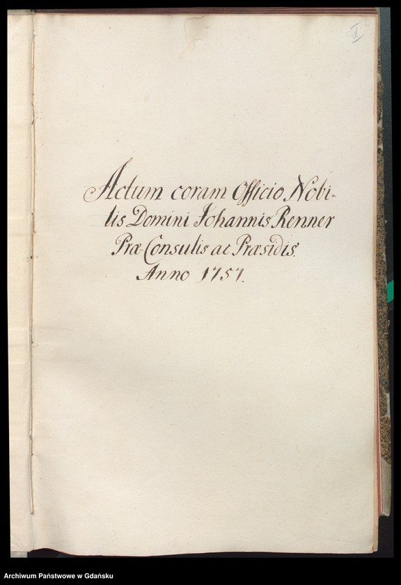 image.from.unit.number "Actum coram Officio […] Johannis Renner Praeconsulis ac Praesidis [17.III.1757-14.III.1758] Johannis Renner nec non Fisci Administratoris [6.IV.1757-25.II.1758] /indeks/"