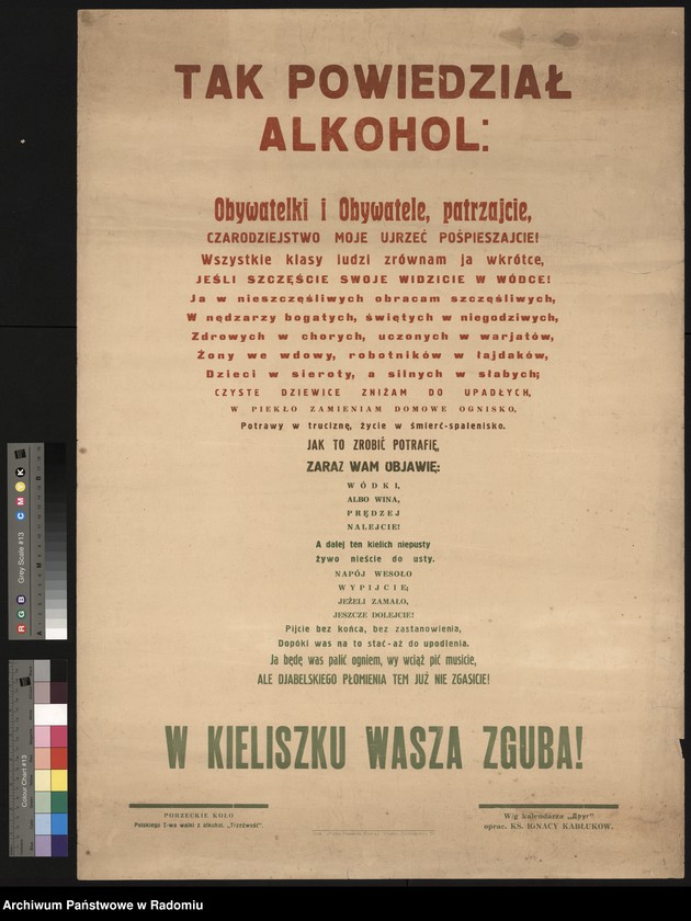 Obraz 4 z jednostki "Plakat propagandowy Porzeckiego Koła Polskiego Towarzystwa walki z alkohol. "Trzeźwość". Rymowany tekst ułożony graficznie w kształt kieliszka "... W kieliszku wasza zguba!". Oprac. wg. kalendarza "Drug" ks. Ignacy Kabłukow"