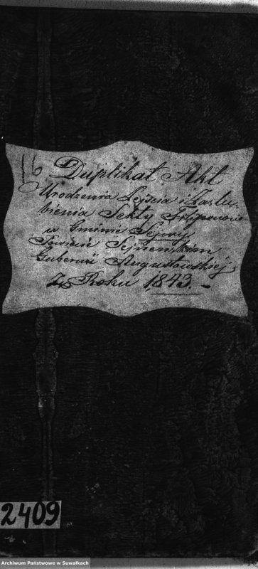 image.from.unit.number "Duplikat Akt Urodzonych Zejścia i Zaślubionych Sekty Filiponów w Gminie Sejwy Powiecie Sejneńskim Gubernii Augustowskiej z Roku 1843"