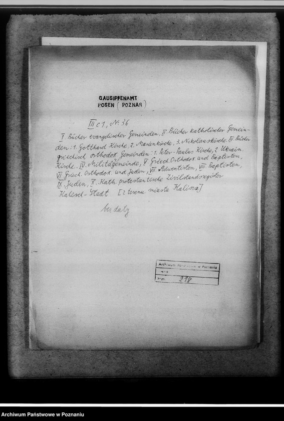 Obraz 4 z jednostki "I. Bücher evangelischer Gemeinden; II. Bücher katholischer Gemeinden: 1. Gotthard-Kirche, 2. Marienkirche, 3. Nikolauskirche; III. Bücher griechisch-orthodox. Gemeinden: 1. Peter-Paulus-Kirche, 2. Ukrainische Kirche; IV. Militärgemeinde; V. Griech.Orthodox. und Baptisten; VI. Griech.Orthodox. und Juden; VII. Adventisten; VIII. Baptisten; IX. Juden; X. Kathol.-protestantische Zivilstandsregister Kalisch-Stadt [z terenu miast Kalisza]. Mikr.074979. Brak datacji, podano daty skrajne zesp."