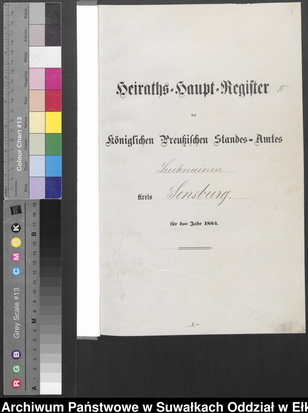 Obraz z jednostki "Heiraths-Haupt-Register des Königlichen Preussischen Standes-Amtes Lucknainen Kreis Sensburg für das Jahr 1884 [do 1887]"