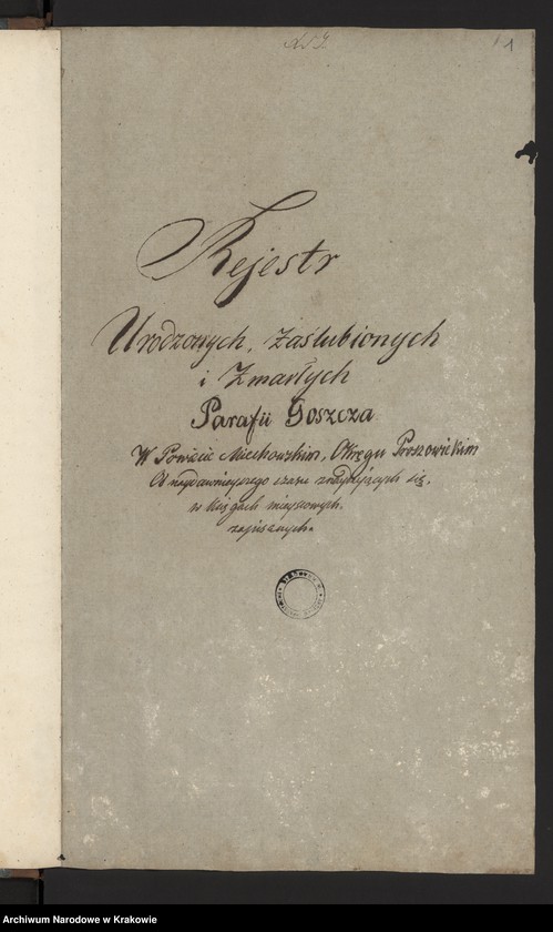 Obraz z jednostki "Rejestr Urodzonych, Zaślubionych i Zmarłych Parafii Goszcza W Powiecie Miechowskim Okręgu Proszowickim Od naydawnieyszego czasu znajdujących się w księgach mieyscowych zapisanych"