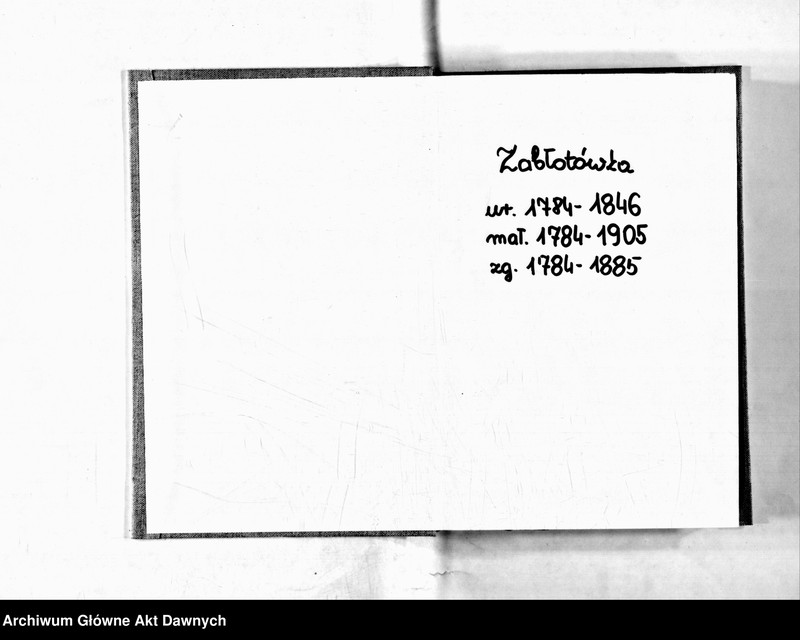 image.from.unit.number "Parafia: Jagielnica. Dekanat: Czortków. Księga metrykalna urodzeń 1784-1846, ślubów 1784-1905 i zgonów 1784 - 1885 tylko dla wsi Zabłotówka*."