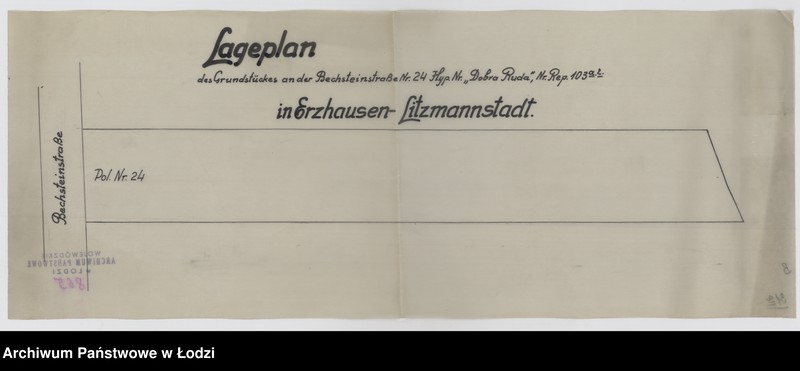 Obraz 1 z jednostki "Lageplan des Grundstückes an der Bechsteinstrasse Nr 24, Hypothek Nr "Dobra Ruda", Nr Rep. 103a/k in Erzhausen-Litzmannstadt"