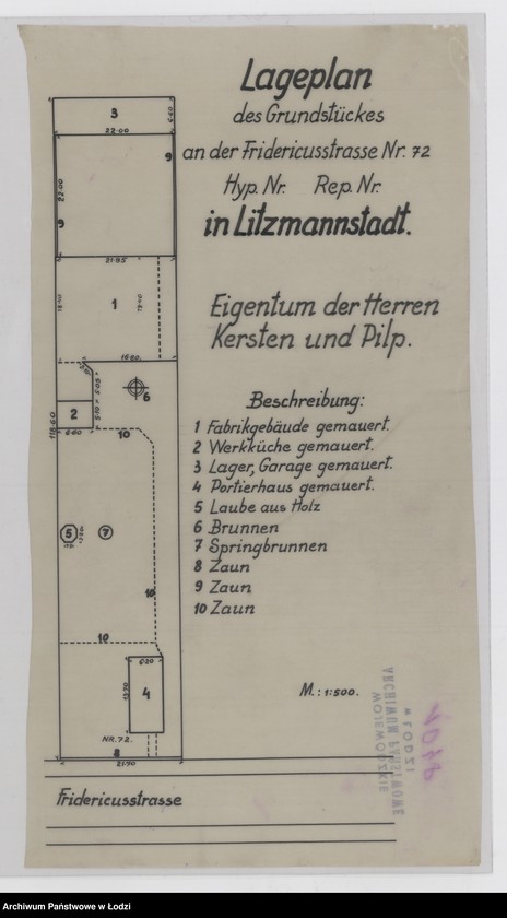 Obraz 1 z jednostki "Lageplan des Grundstückes an der Friedericusstraße Nr 72 in Litzmannstadt. Eigentum der Herren Kersten und Pilp"