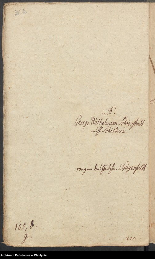 image.from.unit.number "In S. [Sachen] George Wilhelm von Schierstaedt auff Schildeck [Szyldak] wegen des Güttchens Gugenfeldt [Smolonek]"