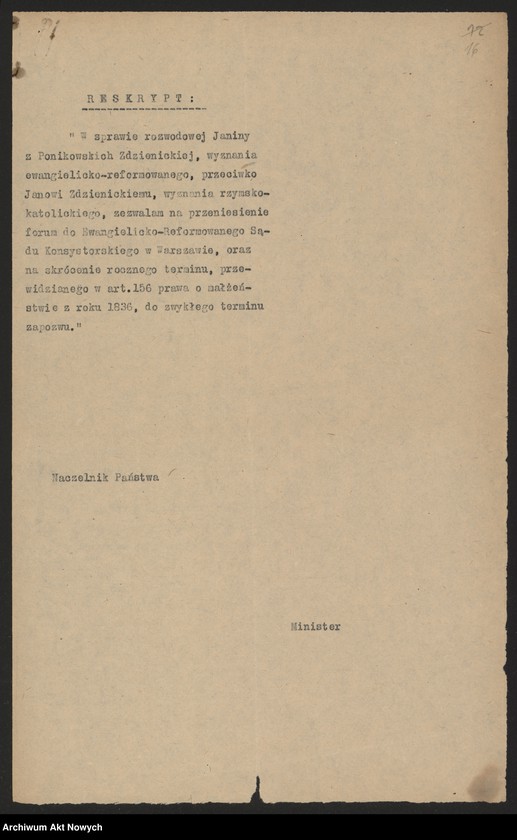 image.from.unit.number "Przeniesienie forum sądowego spraw rozwodowych do Sądów Konsystorskich Ewangelicko - Augsburskiego i Ewangelicko - Reformowanego oraz skrócenie rocznego terminu zapozwu w sprawach rozwodowych, rozpatrywanych przed najwyższymi sądami. Reskrypty Naczelnika Państwa, wnioski, korespondencja z Min. Wyznań Religijnych i Oświecenia Publicznego"