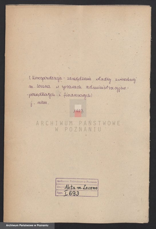 Obraz 1 z jednostki "Korespondencja - zarządzanie władzy zwierzchniej miasta Leszna w sprawach administracyjno - porządkowych i finansowych; język niemiecki"